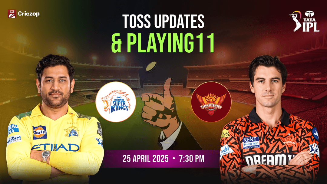 CSK vs SRH toss updates